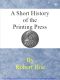 [Gutenberg 63545] • A short history of the printing press and of the improvements in printing machinery from the time of Gutenberg up to the present day